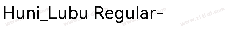 Huni_Lubu Regular字体转换